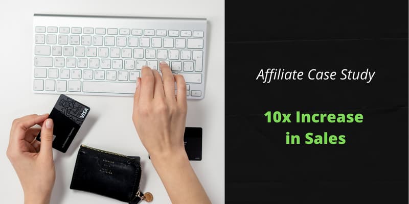 Hands at a keyboard holding a bank card beside a wallet, next to the words "Affiliate Case Study: 10x Increase in Sales".