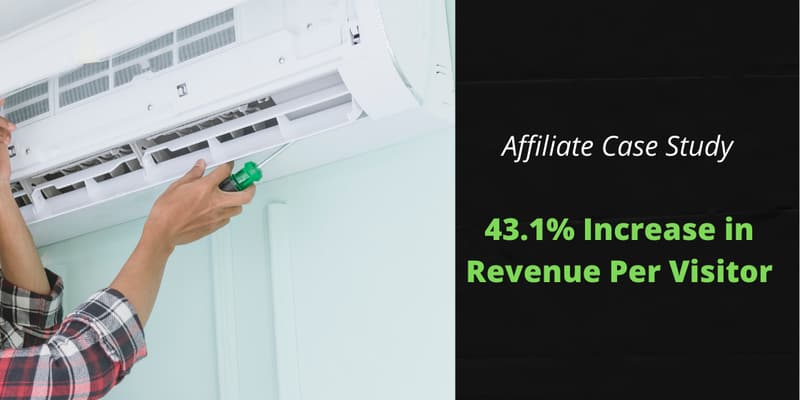 A person working on a wall-mounted air conditioner with a screwdriver, next to the words "Affiliate Case Study: 43.1% Increase in Revenue Per Visitor".