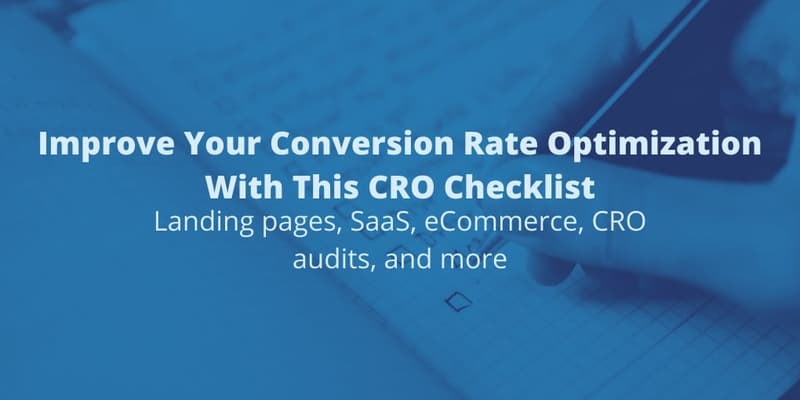 A hand writing in a notebook, tinted blue, behind the words "Improve Your Conversion Rate Optimization With This CRO Checklist: landing pages, SaaS, eCommerce, CRO audits, and more".
