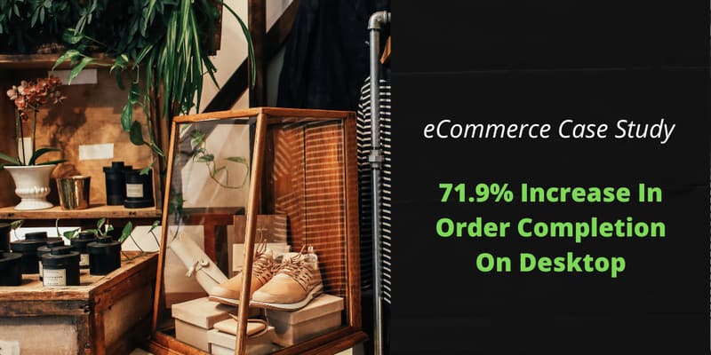 A shop display with shoes in a glass case, candles and plants, next to the words "eCommerce Case Study: 71.9% Increase In Order Completion On Desktop".
