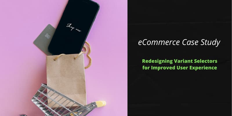 A phone showing the words "Shop now", a paper bag and a miniature shopping cart on a pink background, next to the words "eCommerce Case Study: Redesigning Variant Selectors for Improved User Experience".