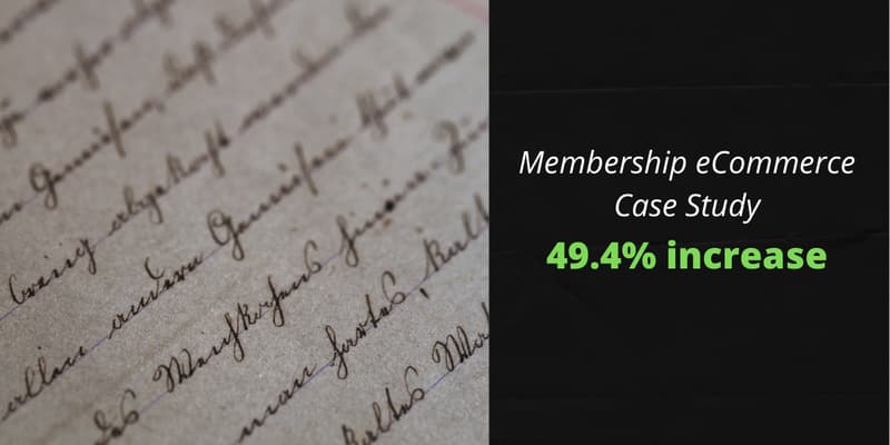 Old handwriting in ink on paper, beside the words "Membership eCommerce Case Study: 49.4% increase".