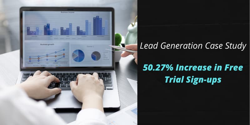 Hands typing on a laptop that shows bar and line charts, next to the words "Lead Generation Case Study: 50.27% Increase in Free Trial Sign-ups".