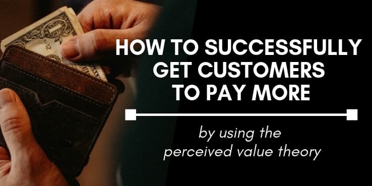A hand pulling dollar bills from a leather wallet, behind the words "How to successfully get customers to pay more by using the perceived value theory".