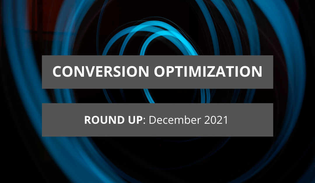 Conversion Optimization Round-up – December 2021