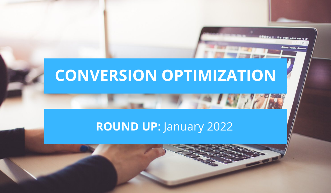 Conversion Optimization Round-up – January 2022