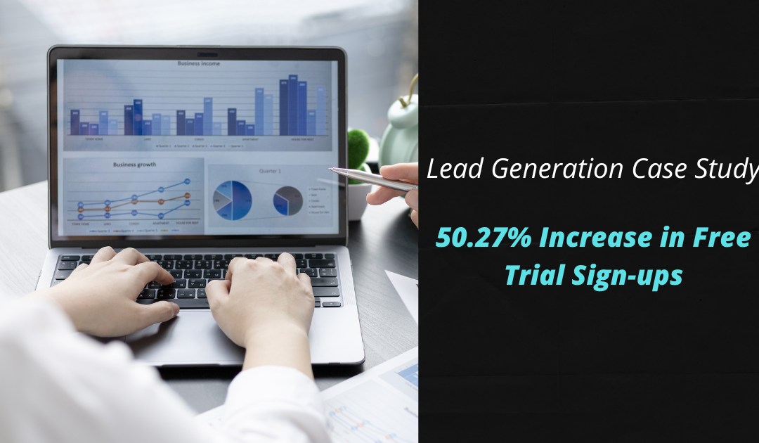 Lead Generation Case Study – 50.27% Increase in Free Trial Sign-ups