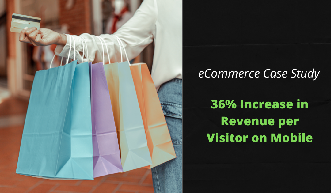 eCommerce Case Study – 36% Increase in Revenue per Visitor on Mobile