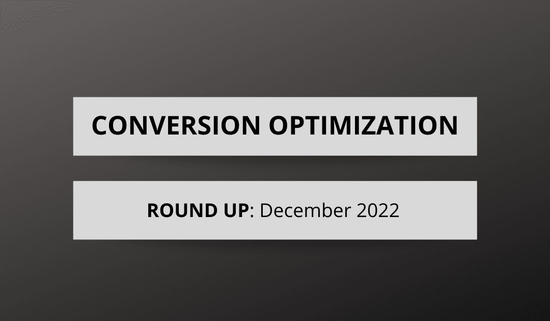 Conversion Optimization Round-up – December 2022