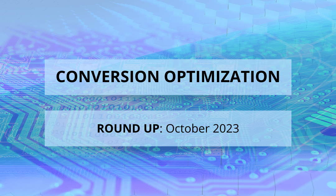 Conversion Optimization Round-up – October 2023