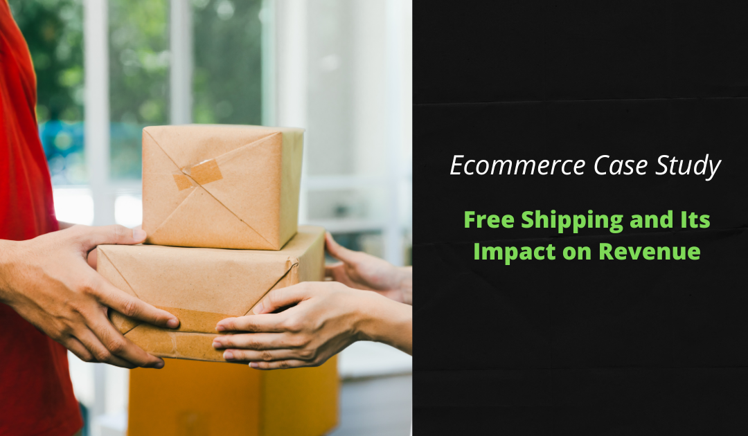 Ecommerce Case Study: Free Shipping and Its Impact on Revenue