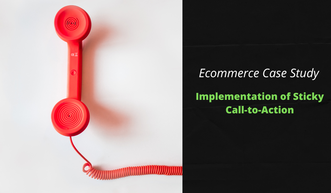 Ecommerce Case Study: Implementation of Sticky Call-to-Action
